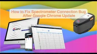 【YATU】 How to Fix Spectrometer Connection Bug After Google Chrome Update.