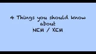 4 Things you should know  about  NEM / XEM
