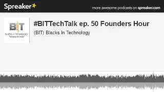 #BITTechTalk episode 50 Founders Hour