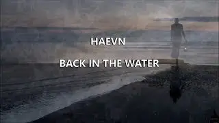 HAEVN - Back In the Water (lyrics)