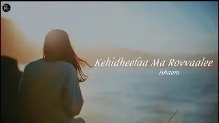 Kehidheefaa Ma Rovvaalee | Ishaam | Lyrics Video | Reflection Official