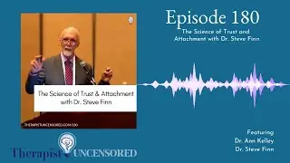 TU180: The Science of Trust and Attachment with Dr. Steve Finn