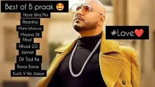 B Praak Best Collection.....#bpraaksongs.....#bollywoodsongs..#latest Bollywood SONG