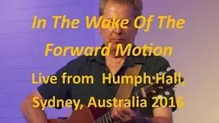 In The Wake of The Forward Motion - Ken Nicol -  Humph Hall, Sydney, Australia