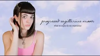 PROGRESSED SAGITTARIUS MOON: what to expect + my experience
