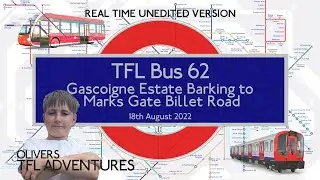TFL BUS ROUTE 62 - Barking Gascoigne Road To Marks Gate Billet Road - 18th Aug 2022 - Real Time