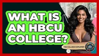 What Is An HBCU College? - The College Explorer