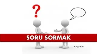 SORU SORMAK (İletişimin Belkemiği)