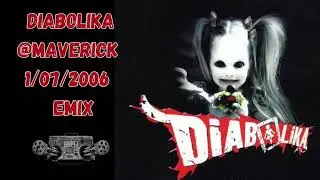 DIABOLIKA @MAVERICK 1-07-2006 - EMIX