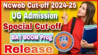 Ncweb Special Cut-off Release 2024 | Ncweb BA & BCOM Prog Special Cut-off | Ncweb Special Cut-off