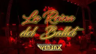 La Reina del Ballet - Grupo Versax En Vivo