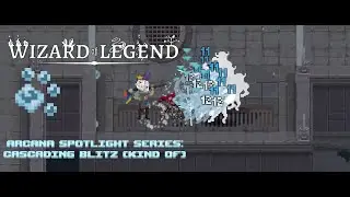 Wizard of Legend Arcana Spotlight Series:  Cascading Blitz (kind of)
