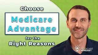 Выбирайте Medicare Advantage по правильным причинам