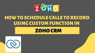 How To Schedule Calls To Record Using Custom Function In Zoho CRM