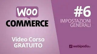 Corso WooCommerce Gratuito - 06 Impostazioni generali