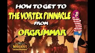 How To Get To Vortex Pinnacle Instance Location In WoW - World of Warcraft