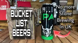 Bucket List Beer UNBOXING & No More STONE BREWING BEERS IN THE UK