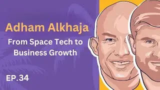 EP. 34: Alex x Adham - From Space Tech to Strategic Business Growth