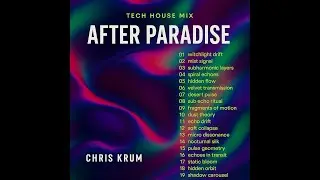 Chris Krum - After Paradise Tech House Mix