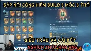 NGHỊCH THỦY HÀN VNG : ĐẬP NỘI CÔNG HIẾM BUILD 3 THỔ 3 MỘC SIÊU TRÂU ĐI PVP CÀ CÁI KẾT