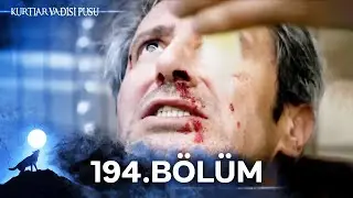 Kurtlar Vadisi Pusu | 194. Bölüm | Yüksek Görüntü Kalitesi