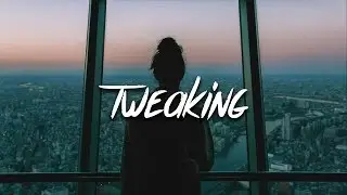 hauhwii - tweaking (Lyrics)