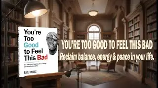 You&rsquo;re Too Good to Feel This Bad (Audiobook 26)