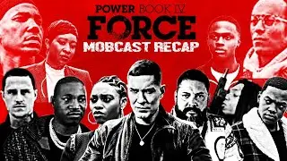 POWER BOOK IV: FORCE EPISODE 6-10 (THE MOBCAST RECAP)