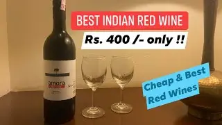 Best Red Wine in India for Rs. 400 only - &ldquo;AMORA&rdquo; RED WINE (Nashik Valley Collection) - GET TIPSY🍷