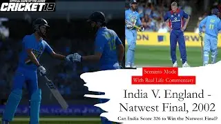 Cricket 19 - India V. England, Natwest Final 2002 - Real Commentary - Scenario Mode Game play