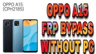 Oppo A15 FRP Bypass Lockscreen Bypass with Secret Pin Code