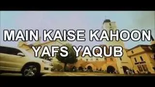 Main Kaise Kahoon - Yaqoob Yafs - Teaser