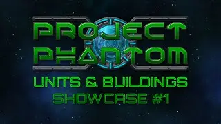 Project Phantom - Units & Buildings Showcase #1