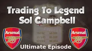 FIFA 14 UT | TRADING To LEGEND SOL CAMPBELL  | Ultimate Episode! | Ultimate Team Trading Series