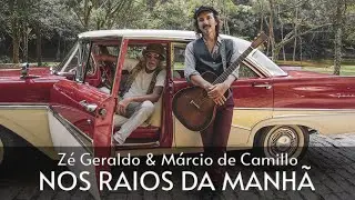 NOS RAIOS DA MANHÃ - ZÉ GERALDO & MÁRCIO DE CAMILLO