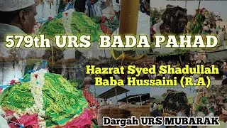 579th Urs Mubarak | Bada Pahad Hazrat Syed Shadullah Baba Hussaini (R.A.) | Full Urs 2025 #urs