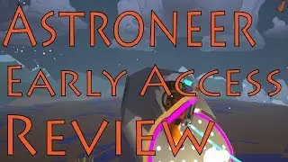 Обзор Astroneer &mdash; включая обновление исследований &mdash; первый взгляд на ранний доступ (январь 2018 г.)