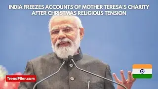 India freezes accounts of Mother Teresa&rsquo;s charity after Christmas religious tension