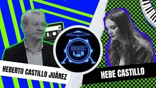 ROCK LAB - Heberto Castillo Ju&aacute;rez y Hebe Castillo