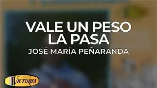 Jose Maria Pe&ntilde;aranda - Vale un Peso la Pasa