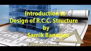 Introduction to Design of R.C.C. Structure || Samik Banerjee || Reinforced Cement Concrete ||