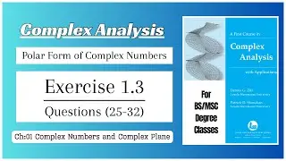 Exercise 1.3 || Questions (25 to 32) || Complex Analysis by Dennis G. Zill || For BS/MSC Classes