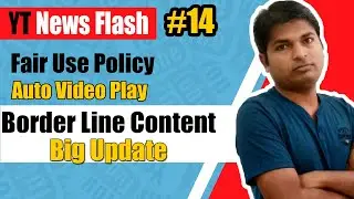 Faire Use Policy,Border Line Content,Auto Play Sub Feed Big Updates YTNEWSFLASH