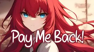 「Nightcore」 PAY ME BACK! - ILIRA ♡ (Lyrics)
