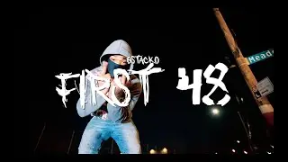 GSTACKO - FIRST 48 (OFFICIAL MUSIC VIDEO)