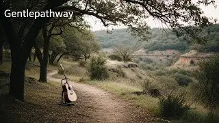Gentlepathway &ndash; 2 Hours of Guitar Ambient for Calm Flow