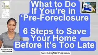 What to Do If You&rsquo;re in Pre-Foreclosure: 6 Steps to Save Your Home Before It&rsquo;s Too Late