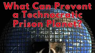 What Can Prevent a Technocratic Prison Planet?
