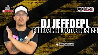 DJ JEFFDEPL - FORROZINHO OUTUBRO 2025 - REYNALDO GRAVAÇÕES