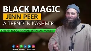 Black Magic,Peer System:How they Decive You•Shyk Riyaz Ah Wani Almadni•Savood Harmain• 3 Feb 2021